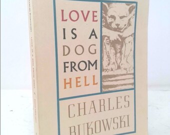 Love Is a Dog From Hell by Charles Bukowski