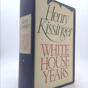 White House Years by Henry A. Kissinger