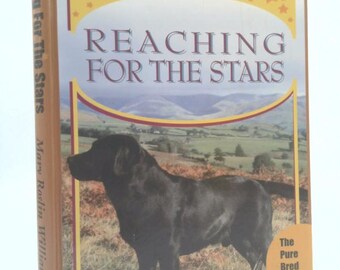Reaching for the Stars: Formerly Advanced Labrador Breeding (The Pure Dog Bred Series) by Mary Roslin Williams