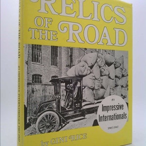 Relics of the Road: #3 Impressive Internationals, 1907-1947 by Gini RICE