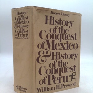 History of the Conquest of Mexico and History of the Conquest of Peru (Modern Library, 29.1) by William H. Prescott