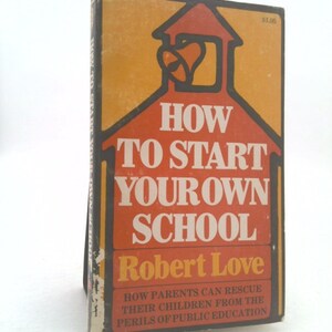 How to Start Your Own School by Robert Love