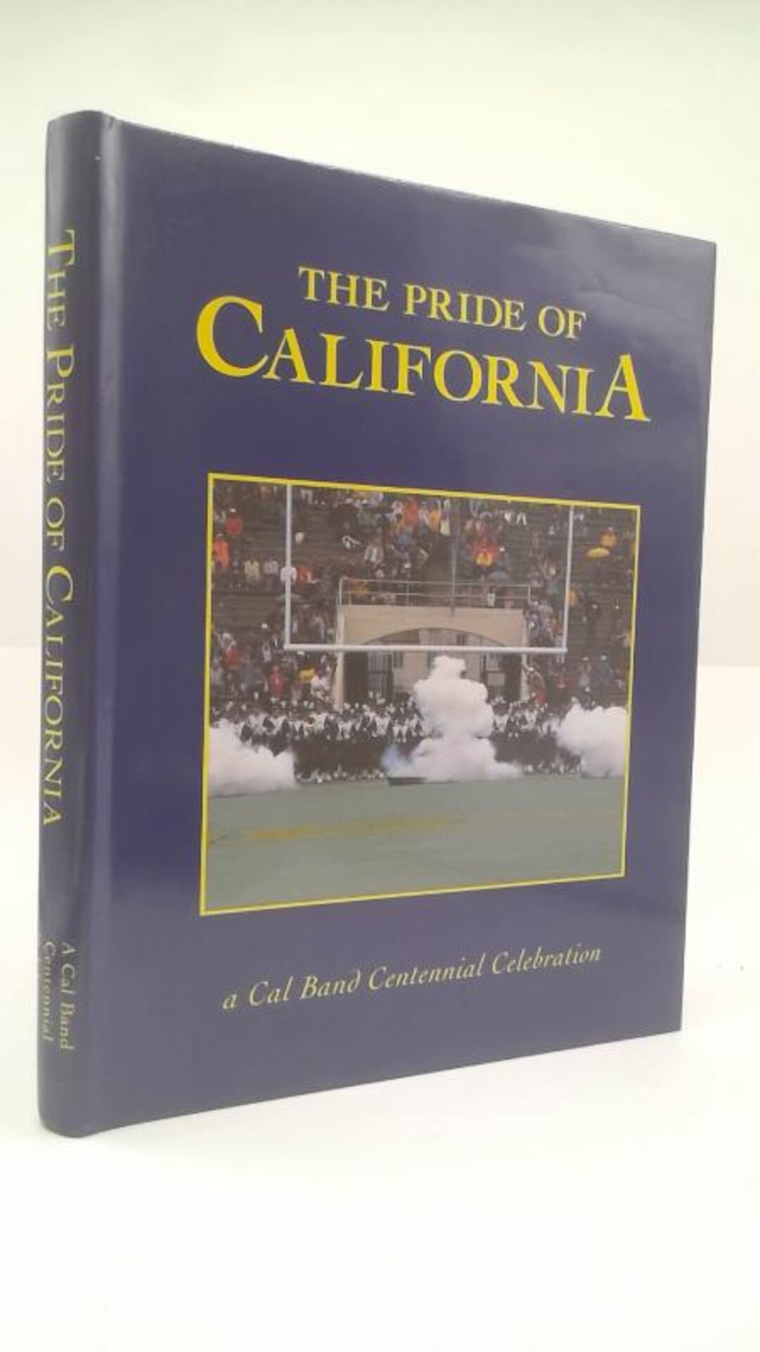 The Pride of California: A Cal Band Centennial Celebration by Cal Band ...