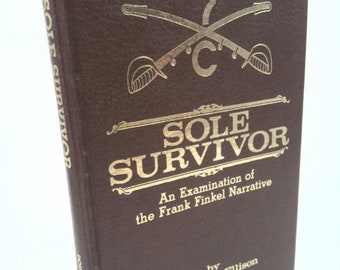 Sole Survivor: An Examination of the Frank Finkel Narrative by Douglas W. Ellison