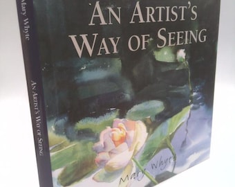 Artist's Way of Seeing, an by Mary Whyte