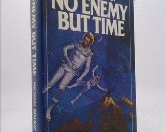 No Enemy but Time by Michael Bishop