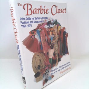 May include: The Barbie Closet: Price Guide for Barbie & Friends Fashions and Accessories, 1959-1970. A book cover featuring a colorful illustration of Barbie dolls and their clothing.