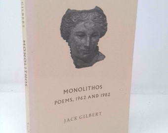Monolithos: Poems, 1962 and 1982 by Jack Gilbert