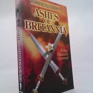 Ashes of Britannia (Warrior Queen Series) by Haley Elizabeth Garwood