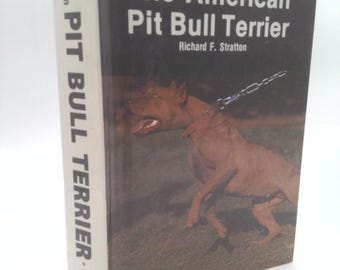 The Book of the American Pit Bull Terrier by Richard F. Stratton