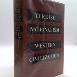 Turkish Nationalism and Western Civilization Selected Essays of Ziya Gokalp