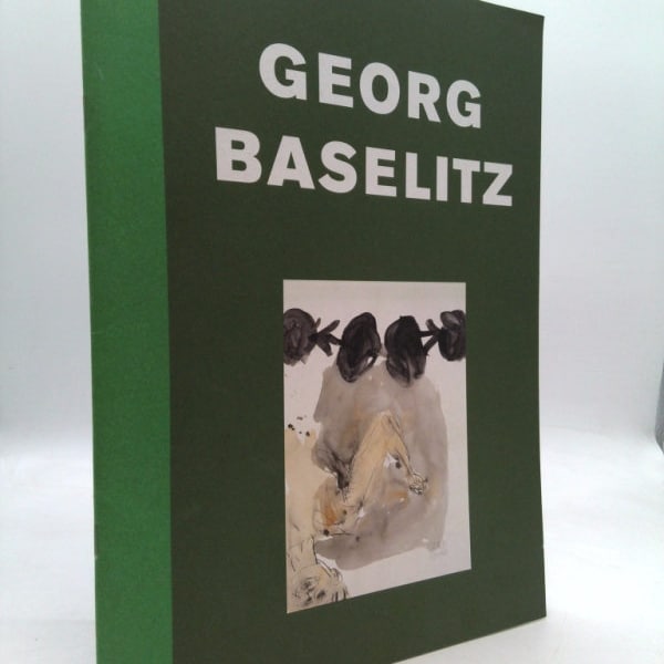 Georg Baselitz: Two Sculptures and Watercolors = 2 Skulpturen Und Aquarelle by Georg Baselitz