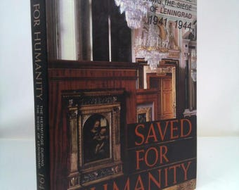 Saved for Humanity the Hermitage During the Siege of Leningrad, 1941-1944 by Sergei Varshavsky