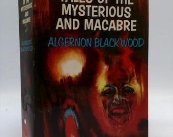 Tales of the Mysterious and Macabre by Algernon Blackwood