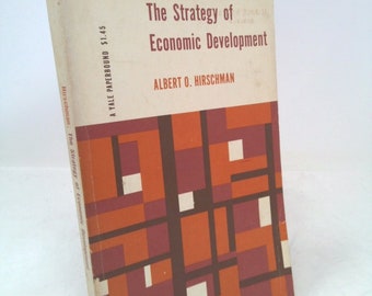 The Strategy of Economic Development by Albert O. Hirschman