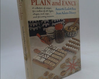 The Art of Making Good Cookies: Plain and Fancy by Annette Laslett Ross