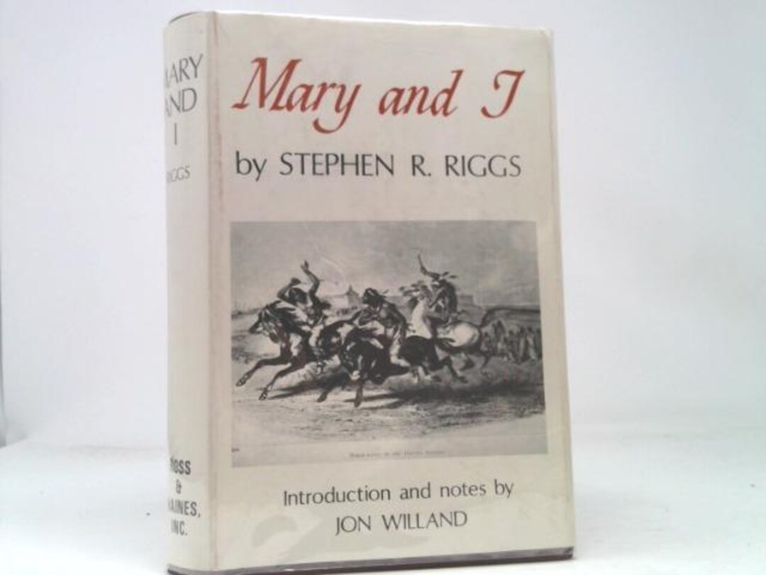 Stephen Riggs Mary and I : Forty Years With the Sioux / by Stephen R. Riggs ; With an ...