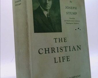 The Christian Life;: A Handbook of Christian Ethics, by Joseph Stump