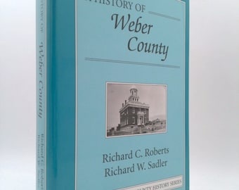 A History of Weber County (Utah Centennial County History Series) by Richard C. Roberts