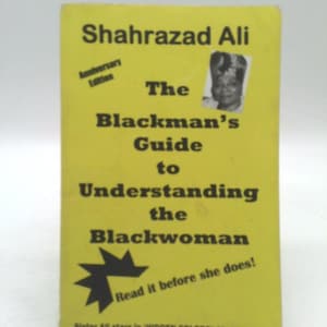The Blackman&#39;s Guide to Understanding the Blackwoman by Shahrazad Ali