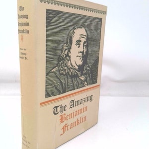 The Amazing Benjamin Franklin by J. Henry Smythe