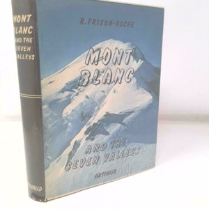 Mont Blanc and the Seven Valleys by Roger & Tairraz, Pierre Frison-Roche