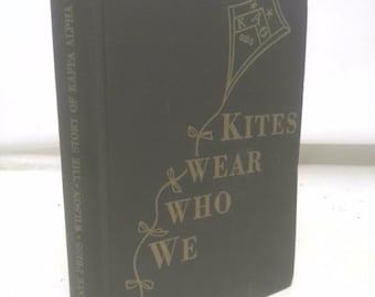 We Who Wear Kites: The Story of Kappa Alpha Theta, 1870-1956 by Carol Green Wilson