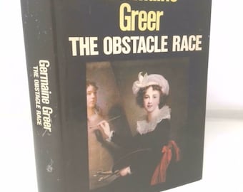 The Obstacle Race: The Fortunes of Women Painters and Their Work by Germaine Greer