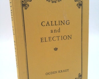 Calling and Election by Ogden Kraut