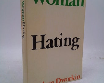 Woman Hating by Andrea Dworkin