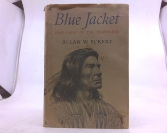 Blue Jacket: War Chief of the Shawnees by Allan W. Eckert