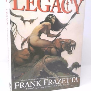 Legacy: Selected Paintings and Drawings by the Grand Master of Fantastic Art, Frank Frazetta by Frank Frazetta