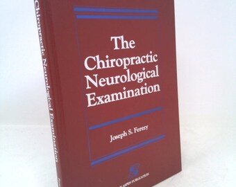 The Chiropractic Neurological Examination by Joseph S. Ferezy