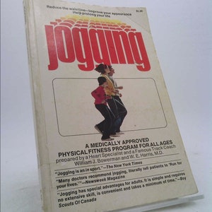 Jogging - a Medically Approved Physical Fitness Program for All Ages by William J. Bowerman