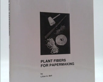 Plant Fibers for Papermaking by Lilian A. Bell