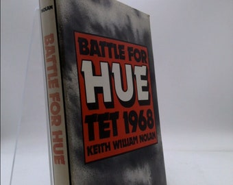 Battle for Hue: Tet, 1968 by Keith William Nolan