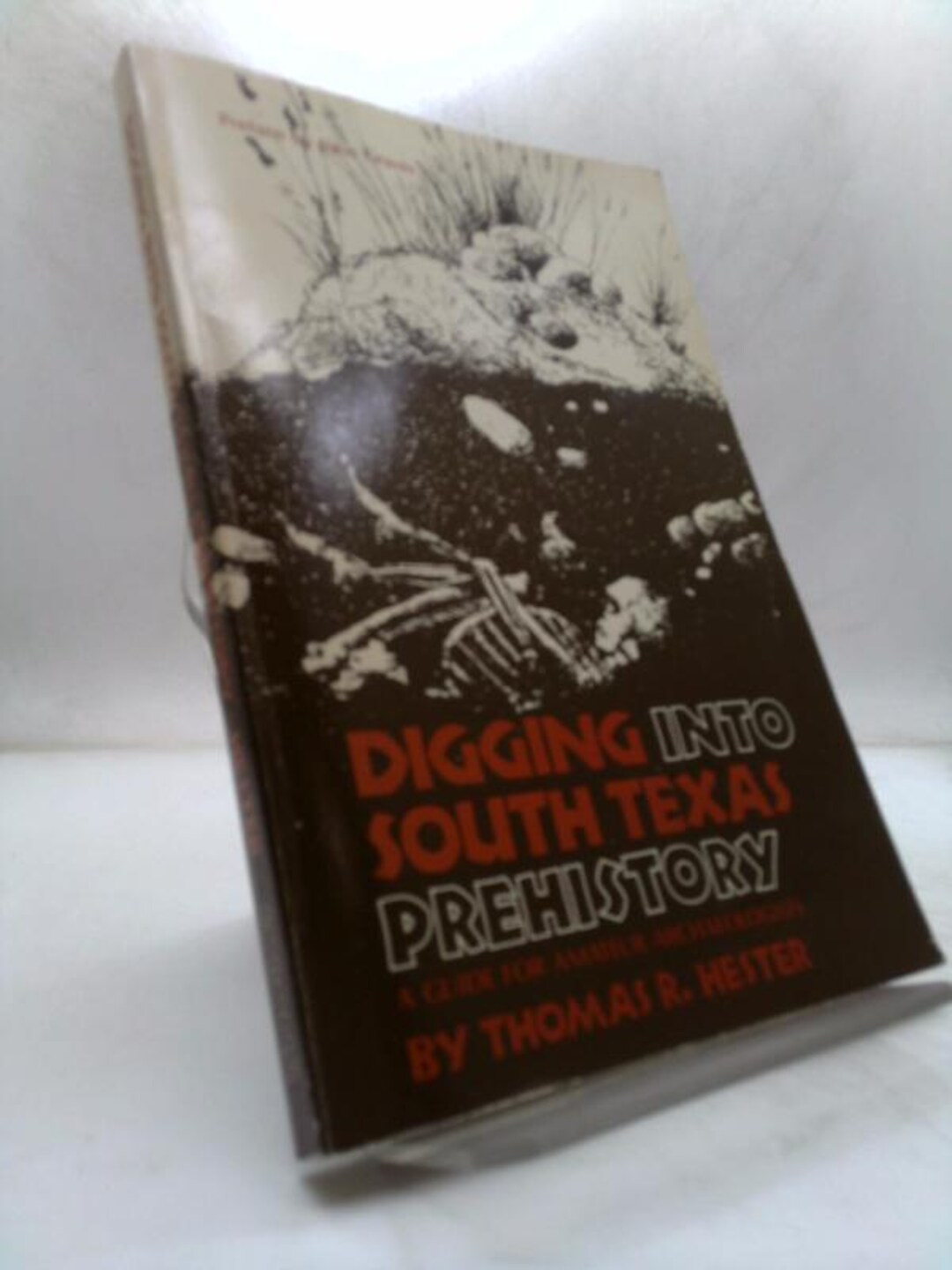 Thomas R Hester Digging Into South Texas Prehistory by Thomas R. Hester - Etsy