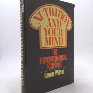 Nutrition and Your Mind by George Watson