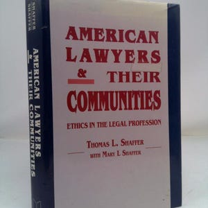 American Lawyers and Their Communities: Ethics in the Legal Profession (Revisions) by Thomas L. Shaffer