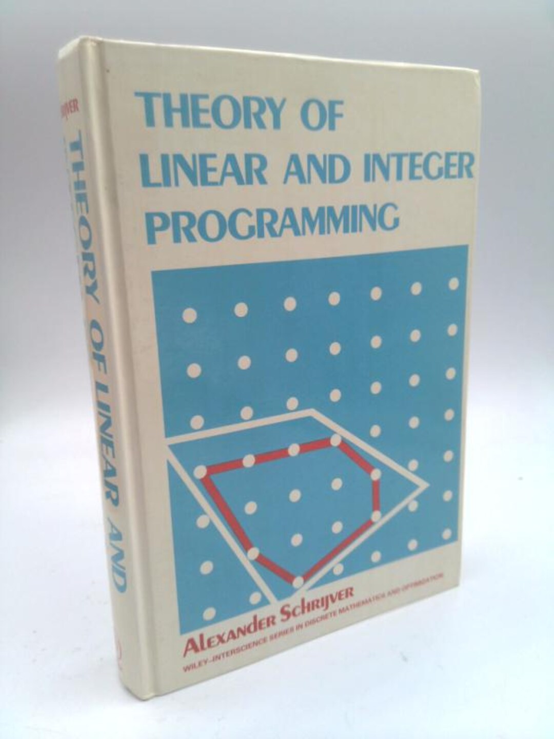 Theory of Linear and Integer Programming (wiley Series in Discrete ...