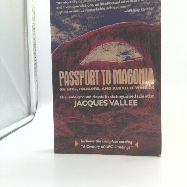 Passport to Magonia: On Ufos, Folklore, and Parallel Worlds by Jacques Vallee