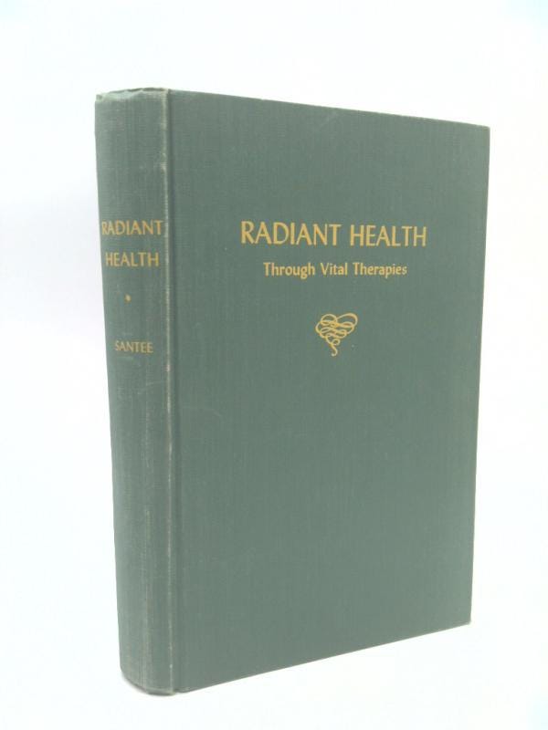 Radiant Health Through Vital Therapies by Eugene L. Santee