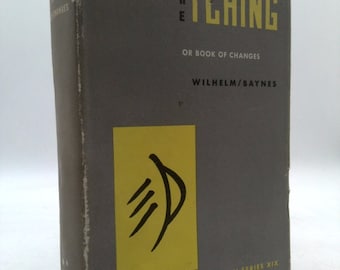 The I Ching or Book of Changes by Wilhelm / Baynes