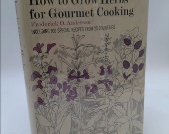 How to Grow Herbs for Gourmet Cooking by Frederick O. ANDERSON
