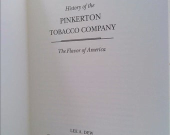 History of the Pinkerton Tobacco Company: The Flavor of America by Lee Dew