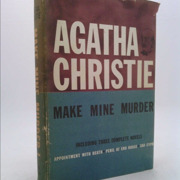 Make Mine Murder Including Three Complete Novels Appointment With Death, Peril at End House, Sad Cypress by Agatha Christie
