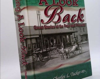 Taking a Look Back: Great Stories of the Past and Present by Charles L. Tucker