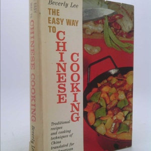 The Easy Way to Chinese Cooking. Traditional Recipes and Cooking Techniques of China Tranlated for the American Kitchen by Beverly Lee