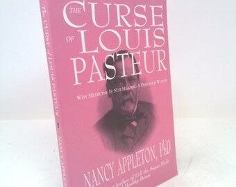 The Curse of Louis Pasteur by Nancy Appleton