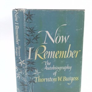 Now I Remember by Thornton W. Burgess
